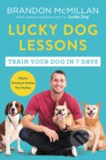 Kniha: Lucky Dog Lessons (Brandon McMillan). HarperCollins, 2018 Kniha: Lucky Dog Lessons (Brandon McMillan). HarperCollins, 2018