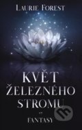 Kniha: Květ železného stromu (Laurie Forest). King Cool, 2020 Kniha: Květ železného stromu (Laurie Forest). King Cool, 2020