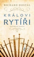 Kniha: Královi rytíří (Richard Dostál). Moba, 2020 Kniha: Královi rytíří (Richard Dostál). Moba, 2020