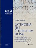 Kniha: Latinčina pre študentov práva (Zuzana Mičková). Belianum, 2019 Kniha: Latinčina pre študentov práva (Zuzana Mičková). Belianum, 2019