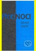 Kniha: Proti noci (Milan Gáfrik). Vydavateľstvo Matice slovenskej, 2003 Kniha: Proti noci (Milan Gáfrik). Vydavateľstvo Matice slovenskej, 2003