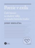 Kniha: Poezie v exilu - Čeští básníci za studené války a západní básnická tradice (Josef Hrdlička). Karolinum, 2020 Kniha: Poezie v exilu - Čeští básníci za studené války a západní básnická tradice (Josef Hrdlička). Karolinum, 2020