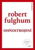 Kniha: Ohňostrojení (Robert Fulghum). Argo, 2020 Kniha: Ohňostrojení (Robert Fulghum). Argo, 2020