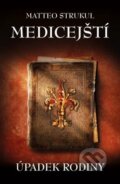 Kniha: Medicejští (Matteo Strukul). Edice knihy Omega, 2020 Kniha: Medicejští (Matteo Strukul). Edice knihy Omega, 2020