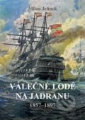 Kniha: Válečné lodě na Jadranu 1857-1897 (Milan Jelínek). Akcent, 2020 Kniha: Válečné lodě na Jadranu 1857-1897 (Milan Jelínek). Akcent, 2020