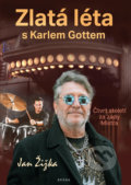 Kniha: Zlatá léta s Karlem Gottem - Čtvrt století za zády Mistra (Jan Žižka). Brána, 2020 Kniha: Zlatá léta s Karlem Gottem - Čtvrt století za zády Mistra (Jan Žižka). Brána, 2020
