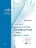 Kniha: Vnímanie zodpovedných marketingových aktivít spotrebiteľmi (Zdenka Musová). Belianum, 2020 Kniha: Vnímanie zodpovedných marketingových aktivít spotrebiteľmi (Zdenka Musová). Belianum, 2020