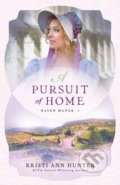 Kniha: A Pursuit of Home (Kristi Ann Hunter). Bethany House, 2019 Kniha: A Pursuit of Home (Kristi Ann Hunter). Bethany House, 2019