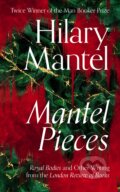 Kniha: Mantel Pieces (Hilary Mantel). Fourth Estate, 2020 Kniha: Mantel Pieces (Hilary Mantel). Fourth Estate, 2020