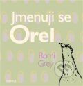 Kniha: Jmenuji se Orel (Romi Grey). PRAVDA.JE, 2019 Kniha: Jmenuji se Orel (Romi Grey). PRAVDA.JE, 2019