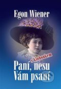 Kniha: Paní, nesu Vám psaní (Egon Wiener). Nakladatelství VEGA-L, 2020 Kniha: Paní, nesu Vám psaní (Egon Wiener). Nakladatelství VEGA-L, 2020