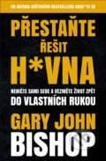 Kniha: Přestaňte řešit h*vna (John Gary Bishop). Via, 2020 Kniha: Přestaňte řešit h*vna (John Gary Bishop). Via, 2020