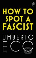 Kniha: How to Spot a Fascist (Umberto Eco). Vintage, 2020 Kniha: How to Spot a Fascist (Umberto Eco). Vintage, 2020
