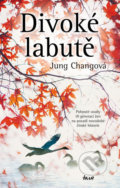 Kniha: Divoké labutě (Jung Chang). Ikar CZ, 2020 Kniha: Divoké labutě (Jung Chang). Ikar CZ, 2020