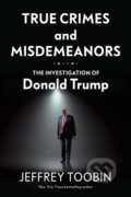 Kniha: True Crimes and Misdemeanors (Jeffrey Toobin). Bodley Head, 2020 Kniha: True Crimes and Misdemeanors (Jeffrey Toobin). Bodley Head, 2020
