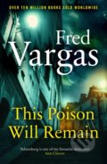 Kniha: This Poison Will Remain (Fred Vargas). Vintage, 2020 Kniha: This Poison Will Remain (Fred Vargas). Vintage, 2020