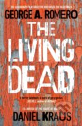 Kniha: The Living Dead (Daniel Kraus a George A. Romero). Bantam Press, 2020 Kniha: The Living Dead (Daniel Kraus a George A. Romero). Bantam Press, 2020