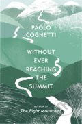 Without Ever Reaching the Summit - Paolo Cognetti, Vintage, 2020