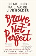 Kniha: Brave, Not Perfect (Reshma Saujani). HarperCollins, 2020 Kniha: Brave, Not Perfect (Reshma Saujani). HarperCollins, 2020