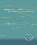 Kniha: Sweet Anticipation (David Huron). The MIT Press, 2008 Kniha: Sweet Anticipation (David Huron). The MIT Press, 2008