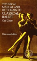 Kniha: Technical Manual and Dictionary of Classical Ballet (Gail Grant). Dover Publications Kniha: Technical Manual and Dictionary of Classical Ballet (Gail Grant). Dover Publications