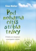 Kniha: Pod nohama cítíš stébla trávy (Else Müller). Portál, 2020 Kniha: Pod nohama cítíš stébla trávy (Else Müller). Portál, 2020