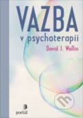 Kniha: Vazba v psychoterapii (David J. Wallin). Portál, 2020 Kniha: Vazba v psychoterapii (David J. Wallin). Portál, 2020