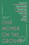 Kniha: Our Women on the Ground (Zahra Hankir). Vintage, 2020 Kniha: Our Women on the Ground (Zahra Hankir). Vintage, 2020