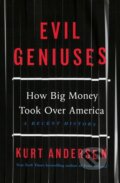 Kniha: Evil Geniuses (Kurt Andersen). Random House, 2020 Kniha: Evil Geniuses (Kurt Andersen). Random House, 2020