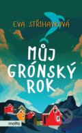 Kniha: Můj grónský rok (Eva Střihavková). Motto, 2020 Kniha: Můj grónský rok (Eva Střihavková). Motto, 2020