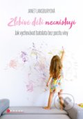Kniha: Zlobivé děti neexistují (Janet Lansbury), 2020 Kniha: Zlobivé děti neexistují (Janet Lansbury), 2020