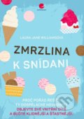 Kniha: Zmrzlina k snídani (Laura Jane Williams). Grada, 2020 Kniha: Zmrzlina k snídani (Laura Jane Williams). Grada, 2020