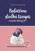 Kniha: Babiččina sladká terapie (Michala Jendruchová). Práh, 2020 Kniha: Babiččina sladká terapie (Michala Jendruchová). Práh, 2020
