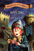 Kniha: Akadémia drakobijcov 1 - Nový žiak (Kate McMullan), 2009 Kniha: Akadémia drakobijcov 1 - Nový žiak (Kate McMullan), 2009