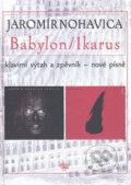 Kniha: Jaromír Nohavica: Babylon/Ikarus (G + W). G + W, 2009 Kniha: Jaromír Nohavica: Babylon/Ikarus (G + W). G + W, 2009
