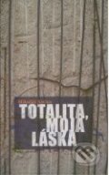 Kniha: Totalita, moja láska (Mikuláš Kočan). Matica slovenská, 2009 Kniha: Totalita, moja láska (Mikuláš Kočan). Matica slovenská, 2009