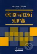 Kniha: Ošetrovateľský slovník (Katarína Žiaková a kolektív). Osveta, 2009 Kniha: Ošetrovateľský slovník (Katarína Žiaková a kolektív). Osveta, 2009