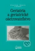 Kniha: Geriatria a geriatrické ošetrovateľstvo (František Németh), 2009 Kniha: Geriatria a geriatrické ošetrovateľstvo (František Németh), 2009
