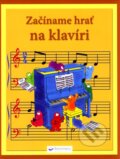 Kniha: Začíname hrať na klavíri (Svojtka&Co.). Svojtka&Co., 2009 Kniha: Začíname hrať na klavíri (Svojtka&Co.). Svojtka&Co., 2009