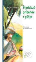 Kniha: Štyridsať príbehov z púšte (Ferrero Bruno). Don Bosco, 1999 Kniha: Štyridsať príbehov z púšte (Ferrero Bruno). Don Bosco, 1999