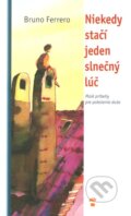 Kniha: Niekedy stačí jeden slnečný lúč (Bruno Ferrero). Don Bosco, 2003 Kniha: Niekedy stačí jeden slnečný lúč (Bruno Ferrero). Don Bosco, 2003