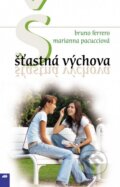 Kniha: Šťastná výchova (Bruno Ferrero a Marianna Pacucciová). Don Bosco, 2007 Kniha: Šťastná výchova (Bruno Ferrero a Marianna Pacucciová). Don Bosco, 2007