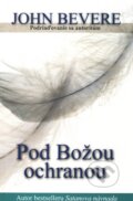 Kniha: Pod Božou ochranou (John Bevere), 2009 Kniha: Pod Božou ochranou (John Bevere), 2009