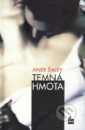 Kniha: Temná hmota (Aner Šalev). Albatros CZ, 2009 Kniha: Temná hmota (Aner Šalev). Albatros CZ, 2009