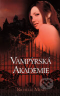 Kniha: Vampýrská akademie (Richelle Mead). Domino, 2009 Kniha: Vampýrská akademie (Richelle Mead). Domino, 2009