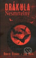 Kniha: Drákula Nesmrtelný (Dacre Stoker a Ian Holt). Albatros CZ, 2009 Kniha: Drákula Nesmrtelný (Dacre Stoker a Ian Holt). Albatros CZ, 2009