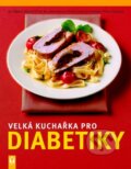 Kniha: Velká kuchařka pro diabetiky (Dagmar Hauner). Vašut, 2009 Kniha: Velká kuchařka pro diabetiky (Dagmar Hauner). Vašut, 2009