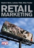 Retail marketing - Vladimír Bárta, Ladislav Pátík, Milan Postler, Management Press, 2009