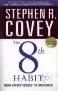 Kniha: The 8th Habit from Effectiveness to Greatness (Stephen R. Covey). Simon & Schuster, 2005 Kniha: The 8th Habit from Effectiveness to Greatness (Stephen R. Covey). Simon & Schuster, 2005