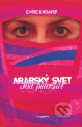 Kniha: Arabský svet - Iná planéta? (Emíre Khidayer). Marenčin PT, 2009 Kniha: Arabský svet - Iná planéta? (Emíre Khidayer). Marenčin PT, 2009